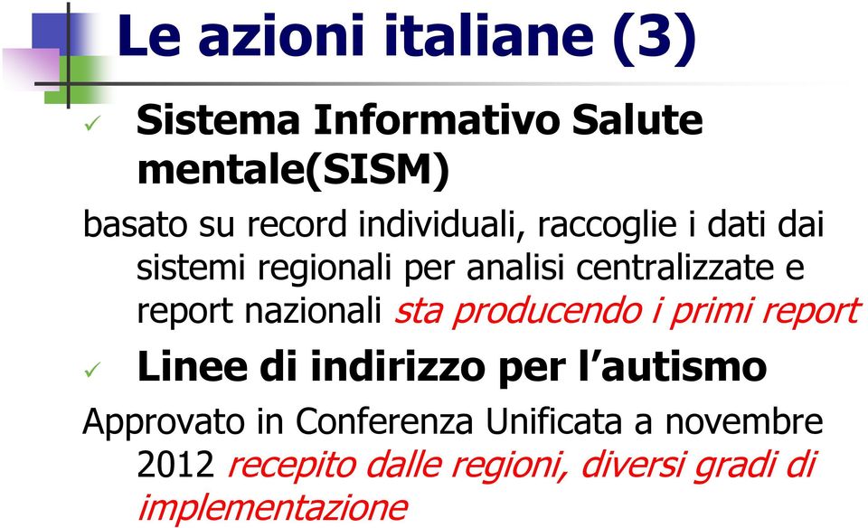 nazionali sta producendo i primi report Linee di indirizzo per l autismo Approvato in