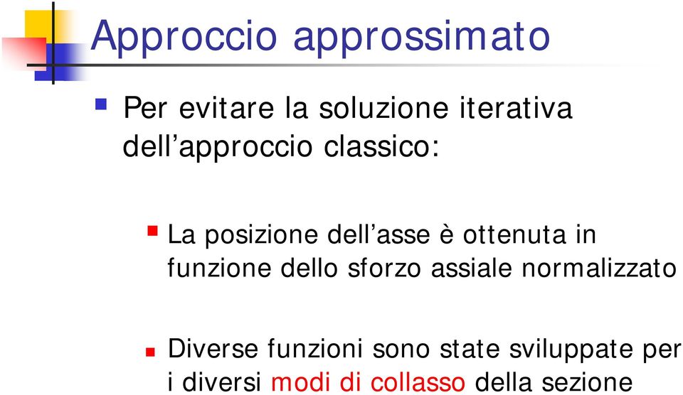 funzione dello sforzo assiale normalizzato Diverse funzioni