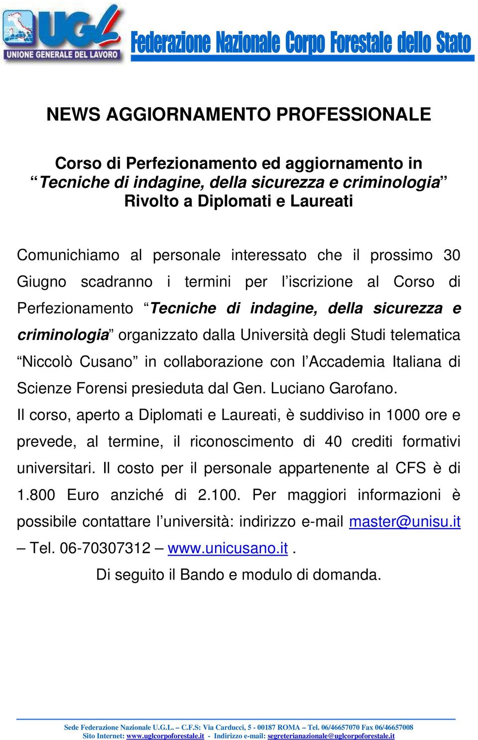 Niccolò Cusano in collaborazione con l Accademia Italiana di Scienze Forensi presieduta dal Gen. Luciano Garofano.