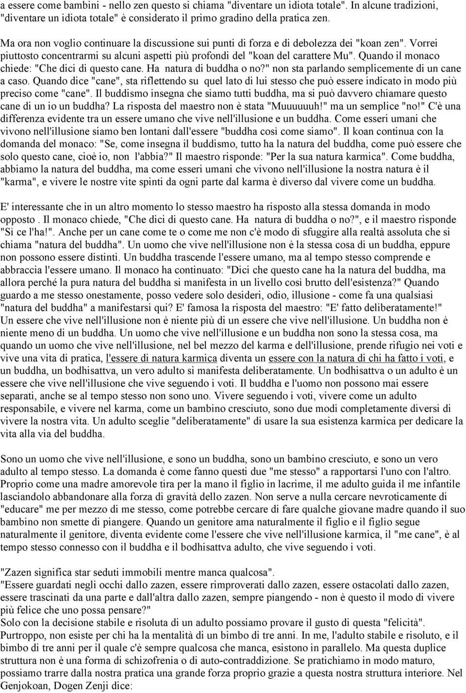 Quando il monaco chiede: "Che dici di questo cane. Ha natura di buddha o no?" non sta parlando semplicemente di un cane a caso.