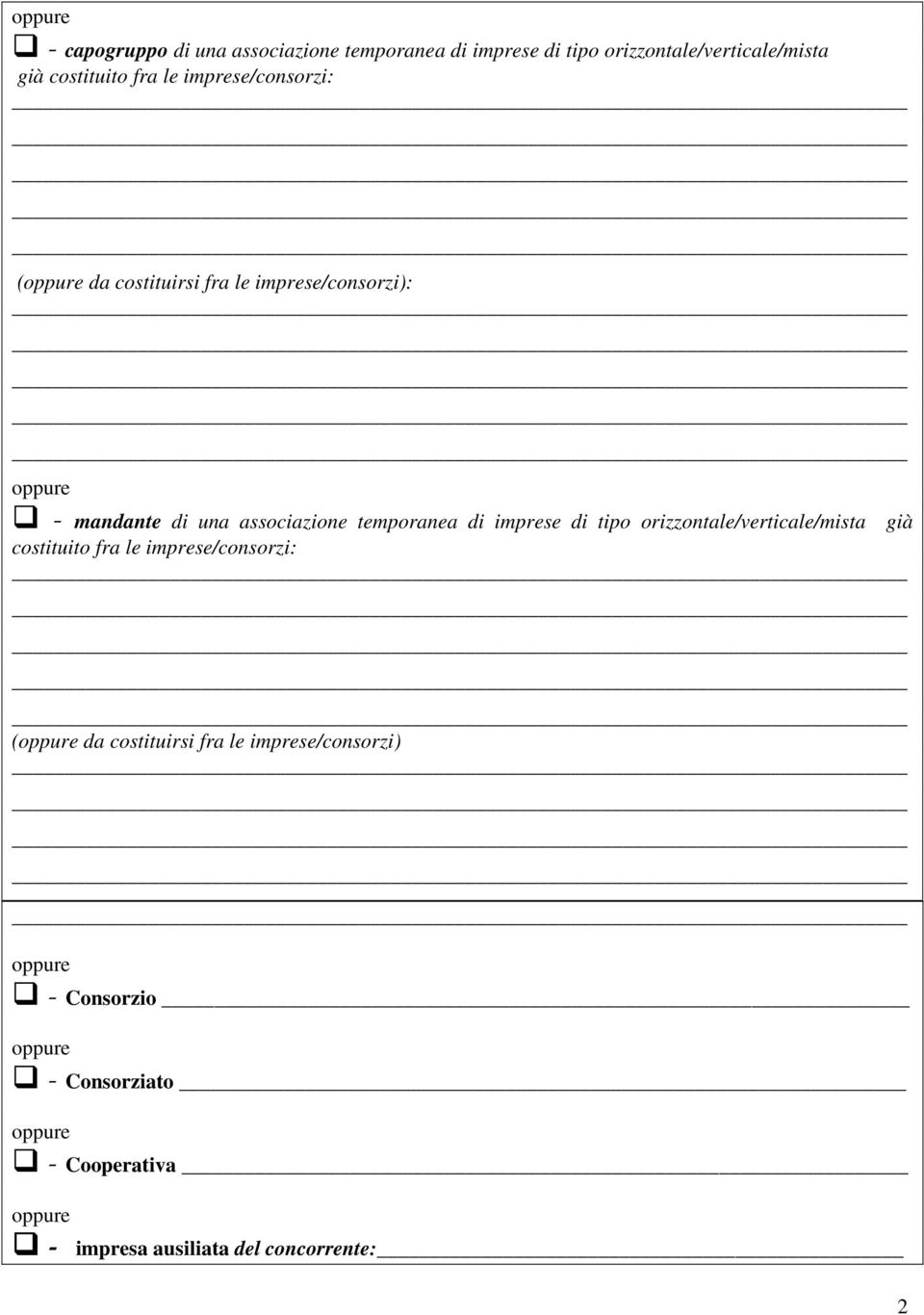 temporanea di imprese di tipo orizzontale/verticale/mista già costituito fra le imprese/consorzi: ( da