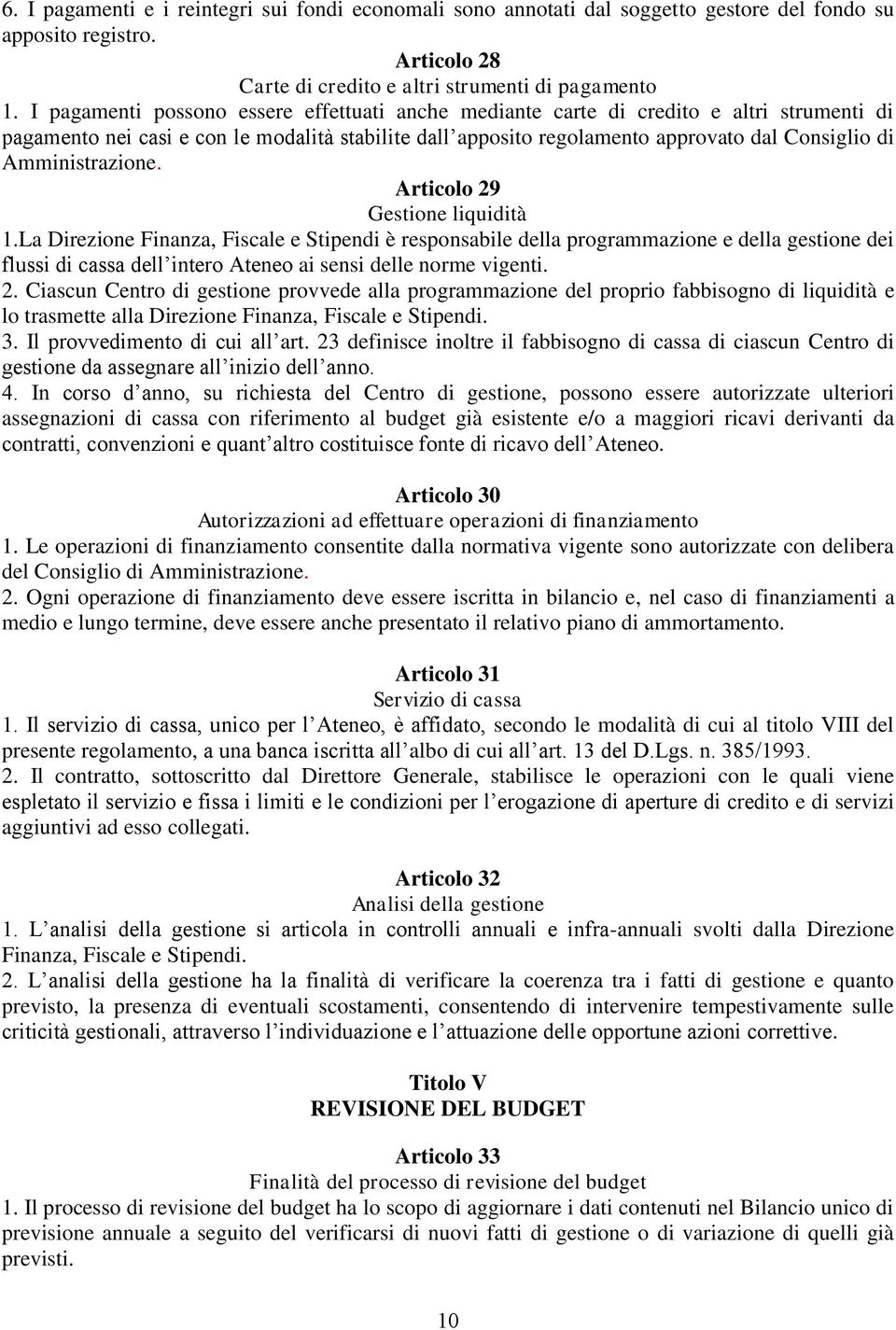 Amministrazione. Articolo 29 Gestione liquidità 1.