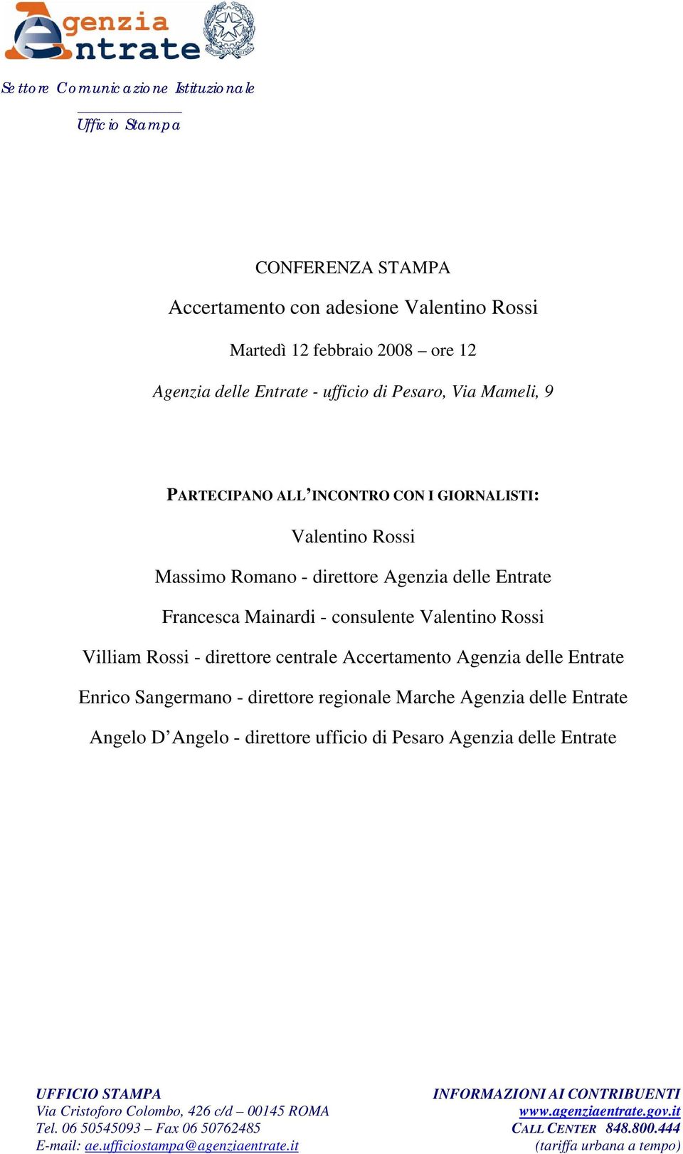Entrate Francesca Mainardi - consulente Valentino Rossi Villiam Rossi - direttore centrale Accertamento Agenzia delle Entrate