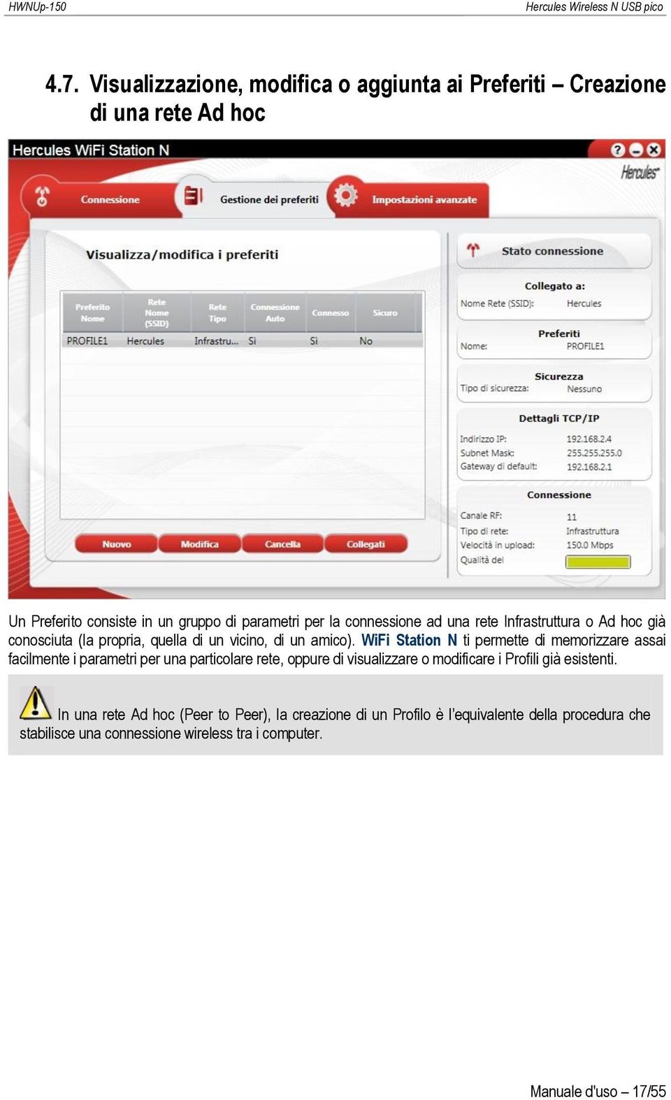 WiFi Station N ti permette di memorizzare assai facilmente i parametri per una particolare rete, oppure di visualizzare o modificare i Profili