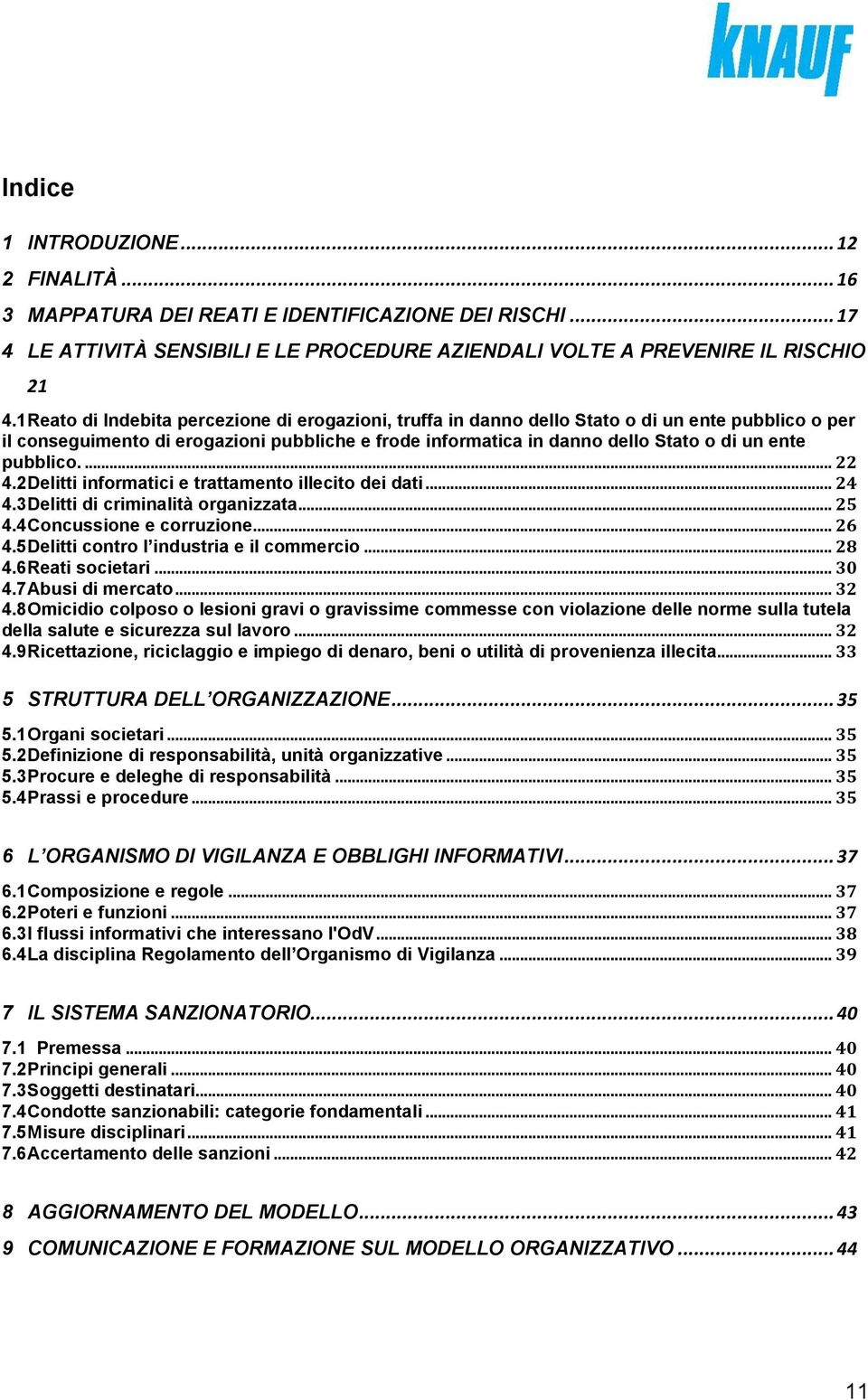 pubblico.... 22 4.2 Delitti informatici e trattamento illecito dei dati... 24 4.3 Delitti di criminalità organizzata... 25 4.4 Concussione e corruzione... 26 4.