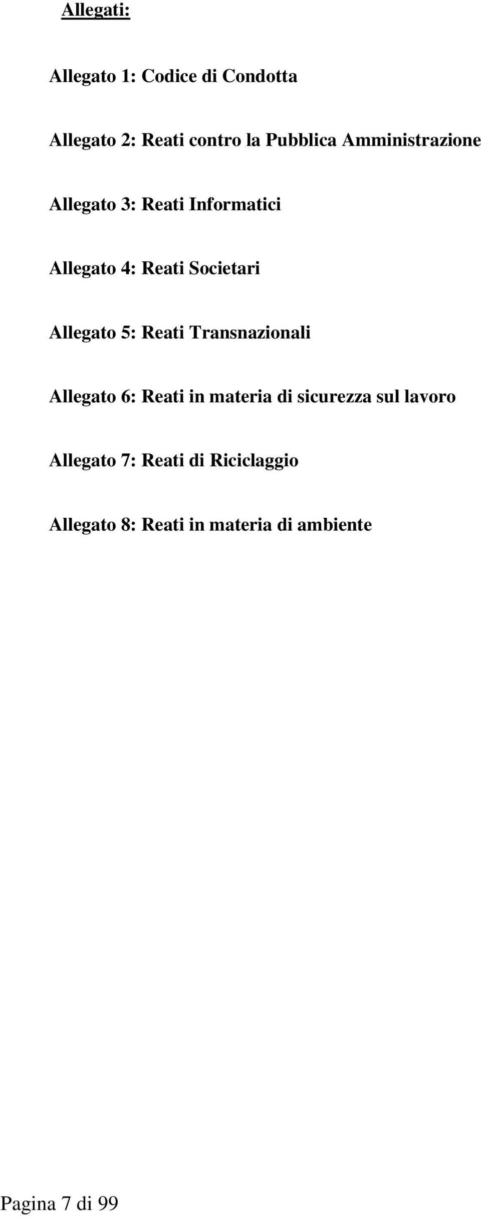 Allegato 5: Reati Transnazionali Allegato 6: Reati in materia di sicurezza sul