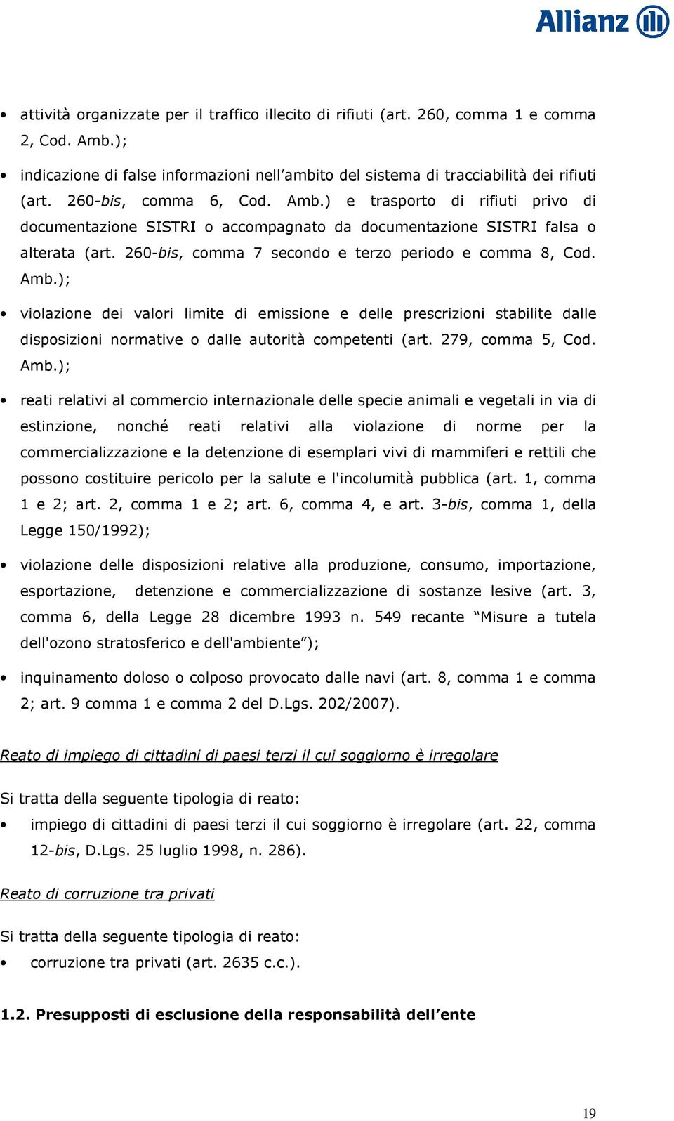 260-bis, comma 7 secondo e terzo periodo e comma 8, Cod. Amb.); violazione dei valori limite di emissione e delle prescrizioni stabilite dalle disposizioni normative o dalle autorità competenti (art.