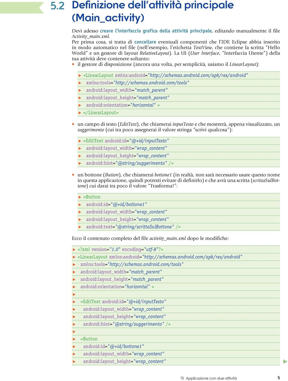 gestore di layout RelativeLayout).