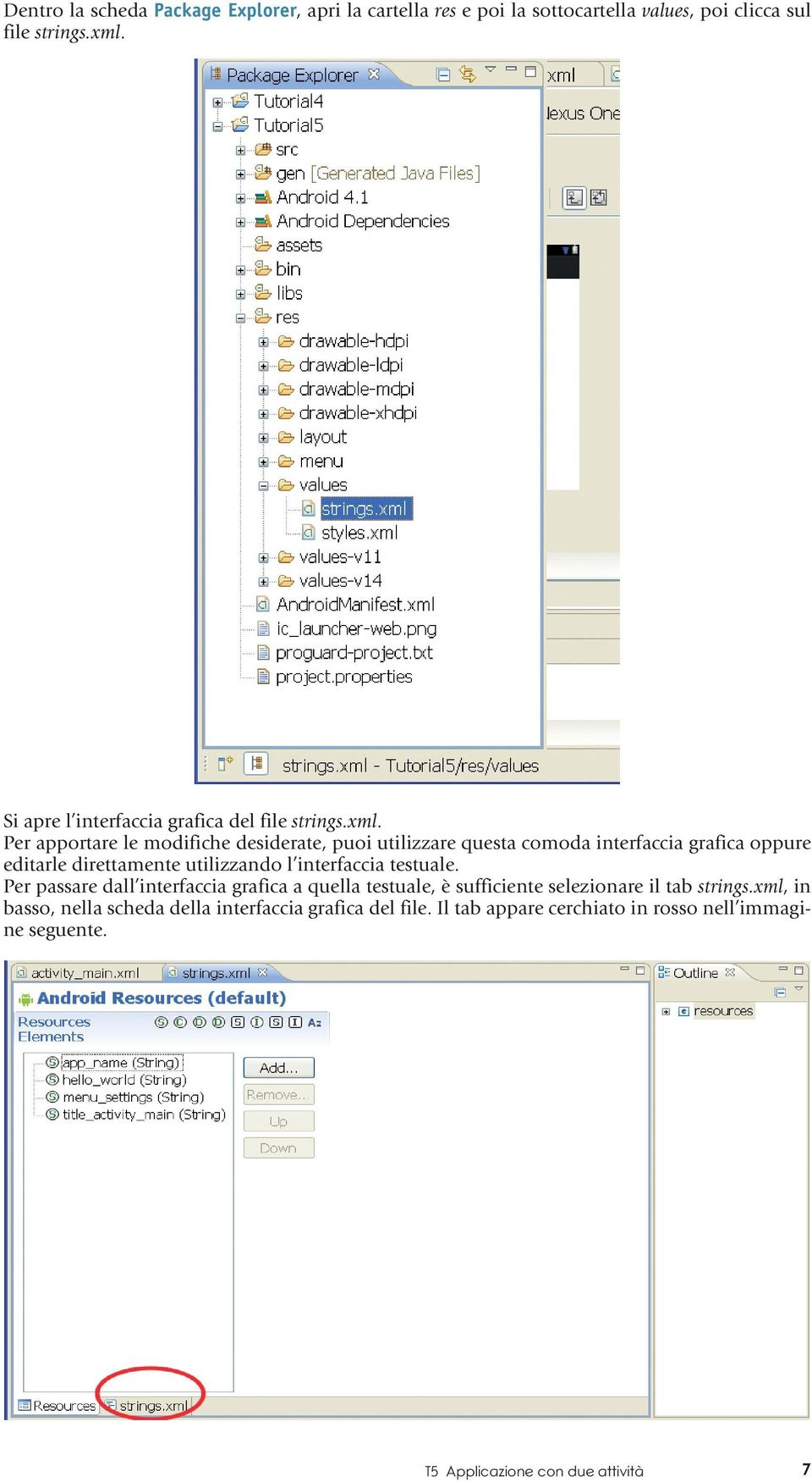 Per apportare le modifiche desiderate, puoi utilizzare questa comoda interfaccia grafica oppure editarle direttamente utilizzando l interfaccia