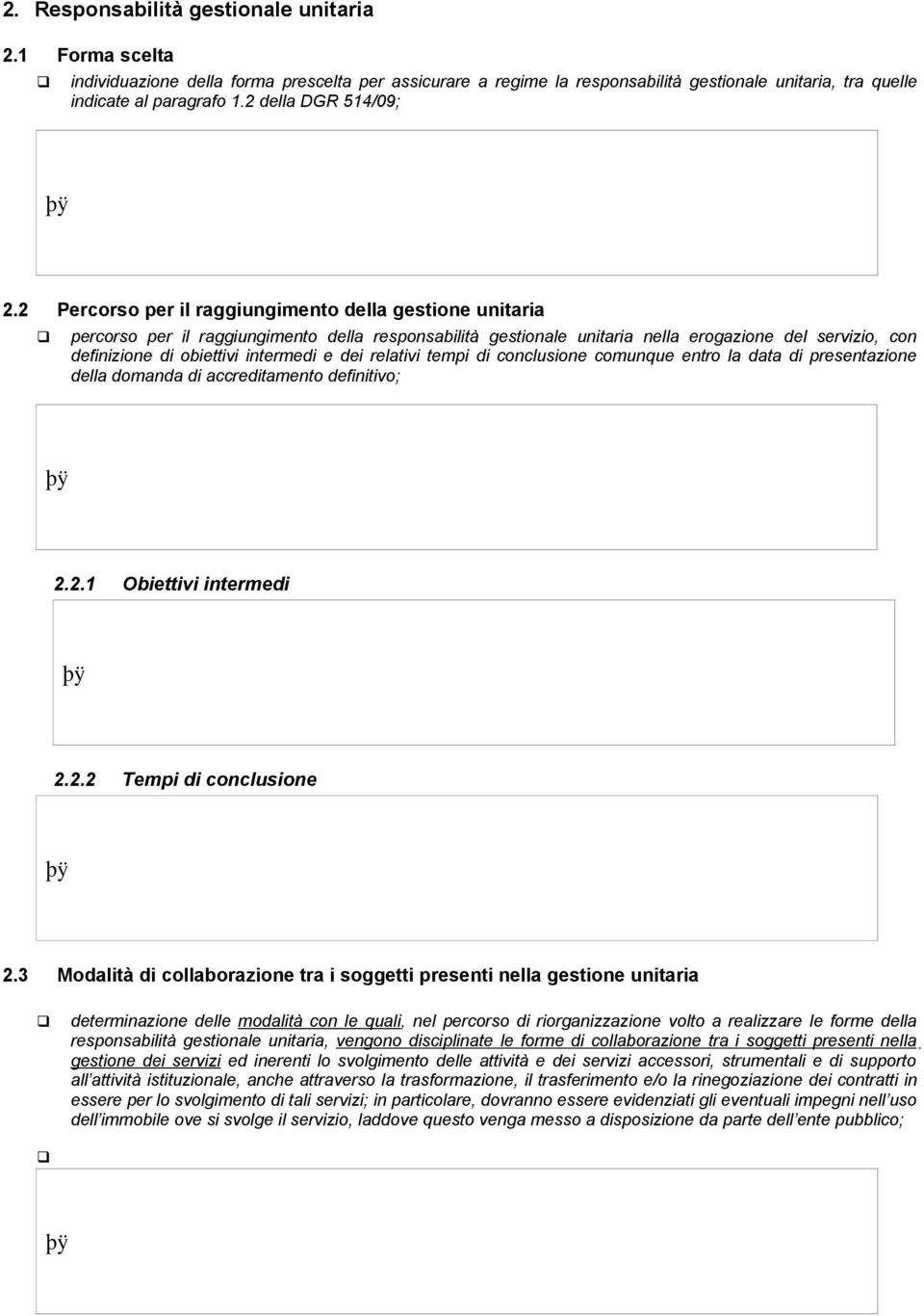 2 Percorso per il raggiungimento della gestione unitaria percorso per il raggiungimento della responsabilità gestionale unitaria nella erogazione del servizio, con definizione di obiettivi intermedi