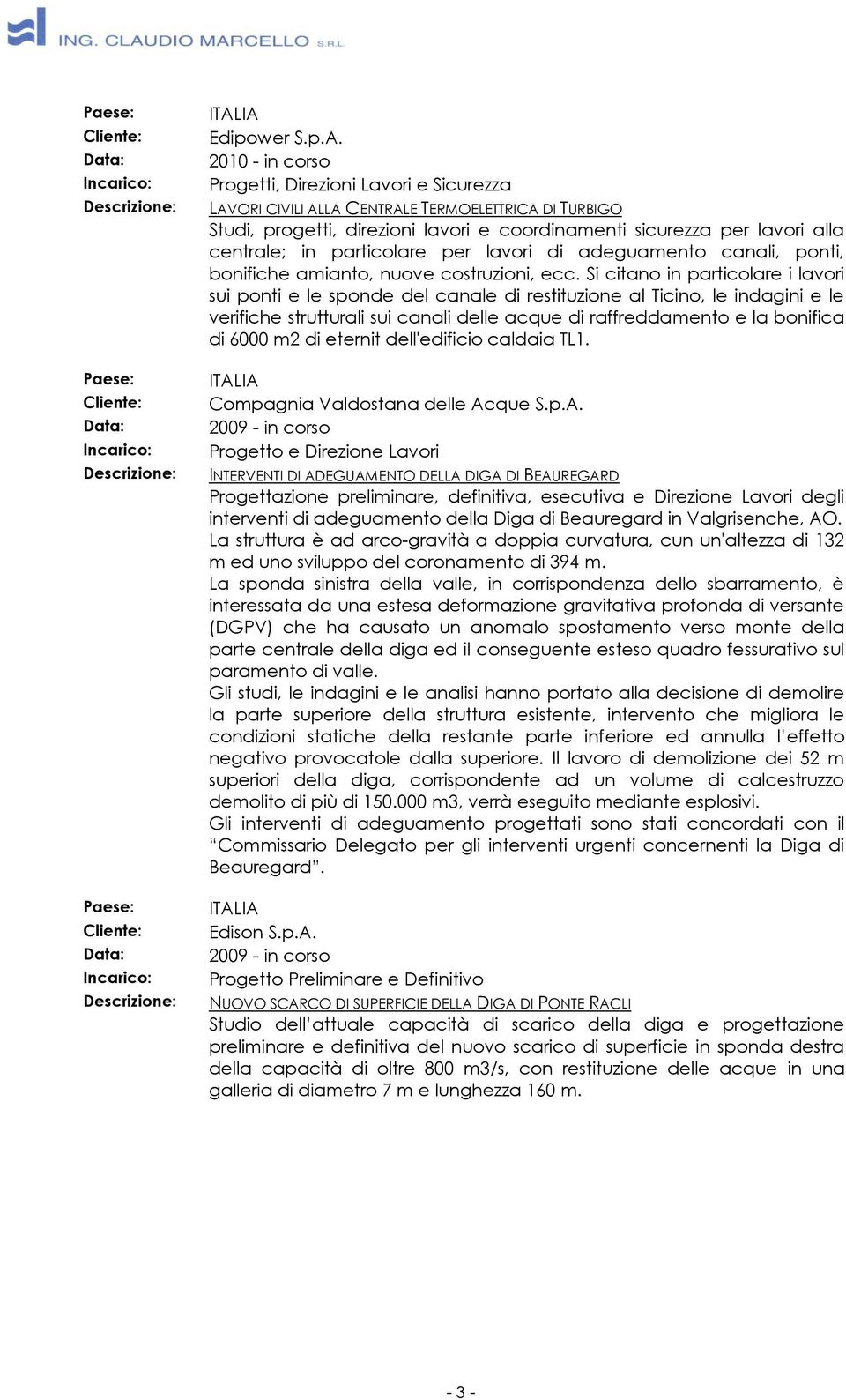 particolare per lavori di adeguamento canali, ponti, bonifiche amianto, nuove costruzioni, ecc.