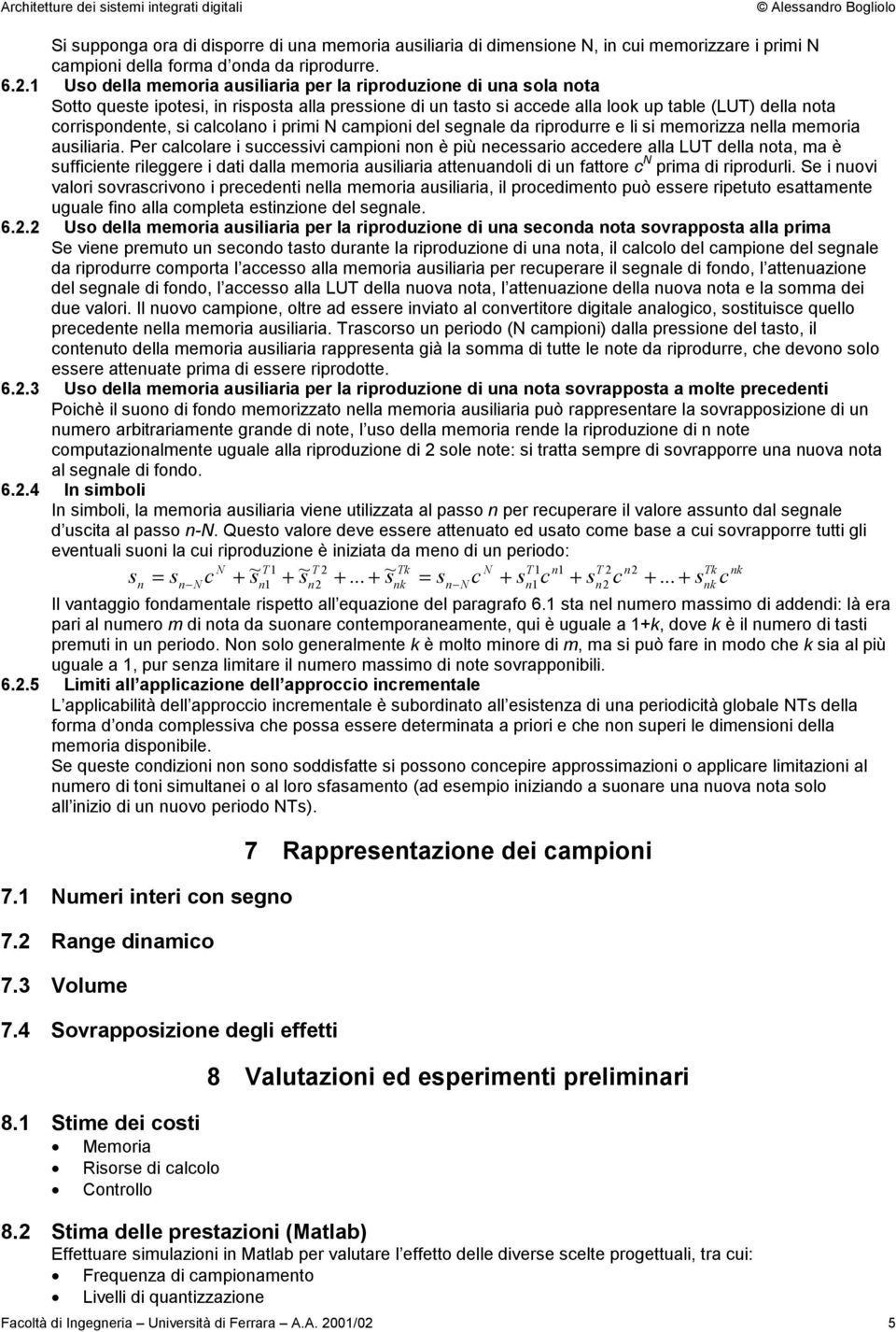 primi N campioi del segale da riprodurre e li si memorizza ella memoria ausiliaria.