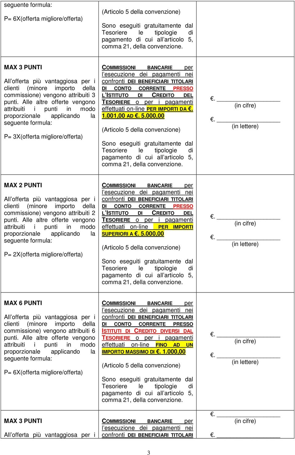 000,00 MAX 2 PUNTI commissione) vengono attribuiti 2 P= 2X(offerta migliore/offerta)