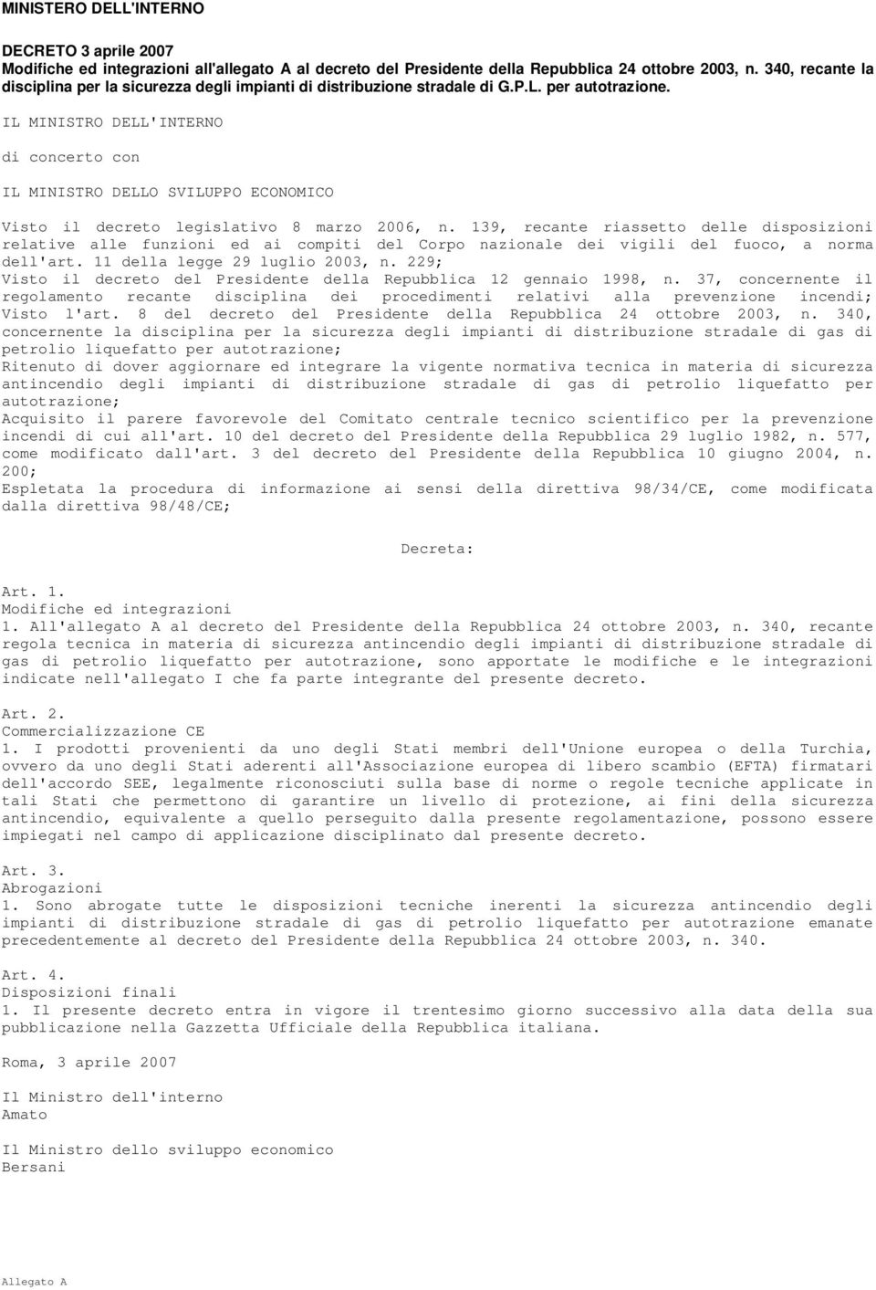 IL MINISTRO DELL'INTERNO di concerto con IL MINISTRO DELLO SVILUPPO ECONOMICO Visto il decreto legislativo 8 marzo 2006, n.