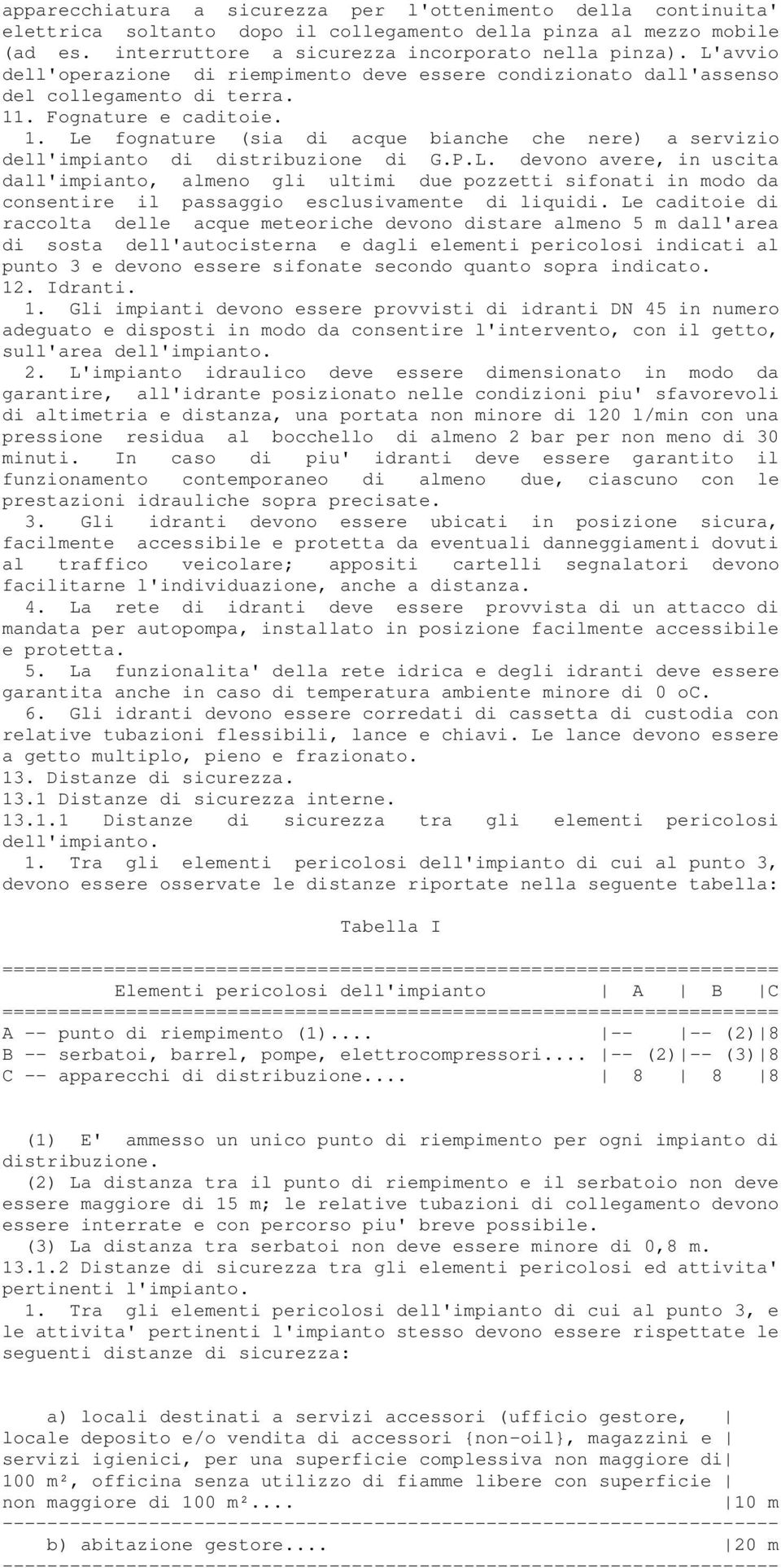 P.L. devono avere, in uscita dall'impianto, almeno gli ultimi due pozzetti sifonati in modo da consentire il passaggio esclusivamente di liquidi.