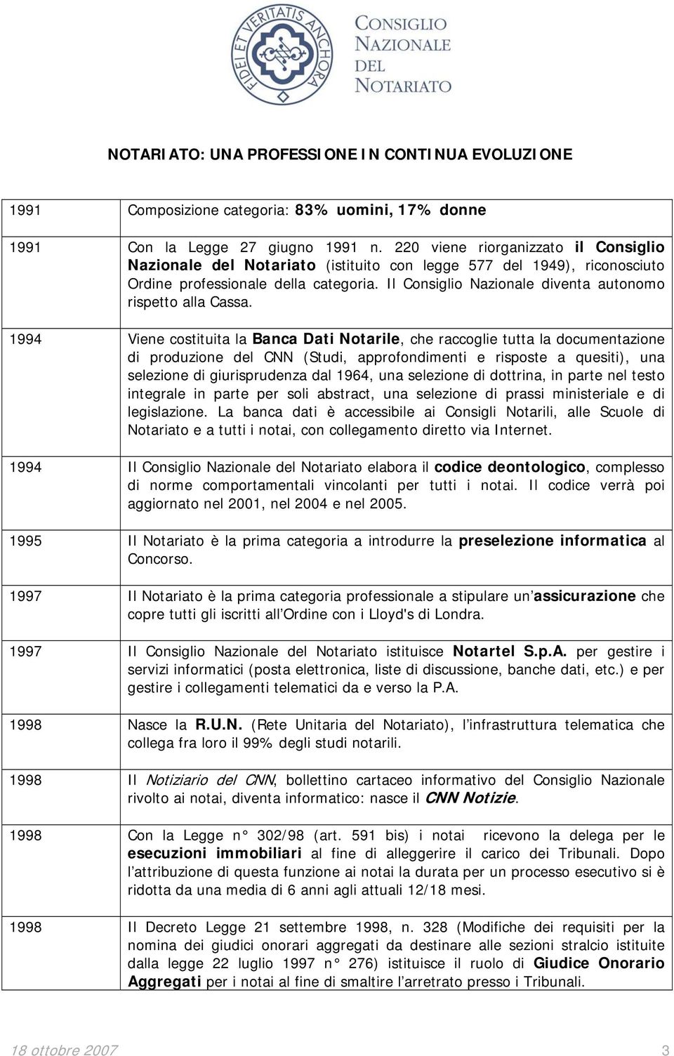 Il Consiglio Nazionale diventa autonomo rispetto alla Cassa.