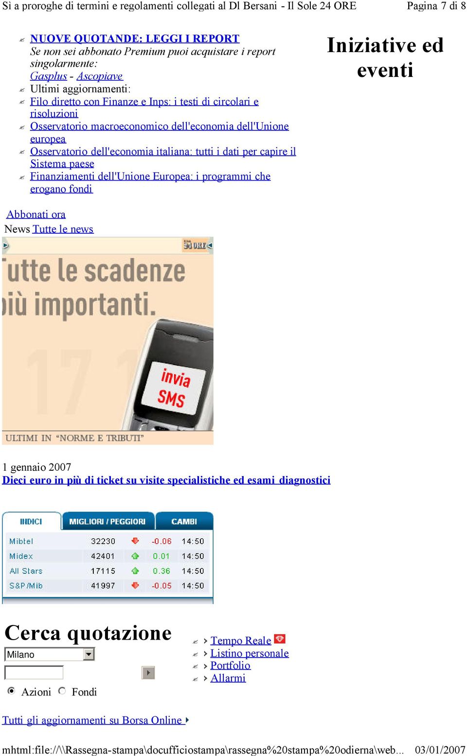 Sistema paese Finanziamenti dell'unione Europea: i programmi che erogano fondi iziative ed eventi Abbonati ora News Tutte le news 1 gennaio 2007 Dieci euro in più di ticket su