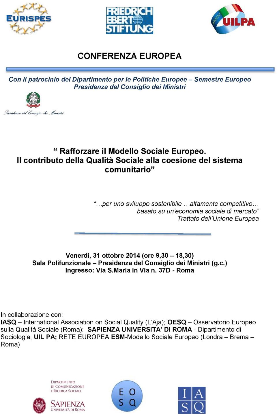 Venerdì, 31 ottobre 2014 (ore 9,30 18,30) Sala Polifunzionale Presidenza del Consiglio dei Ministri (g.c.) Ingresso: Via S.Maria in Via n.