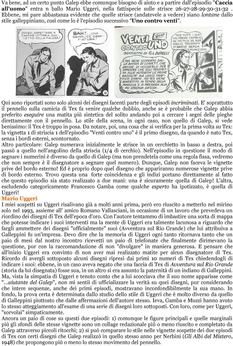 Qui sono riportati sono solo alcuni dei disegni facenti parte degli episodi incriminati.