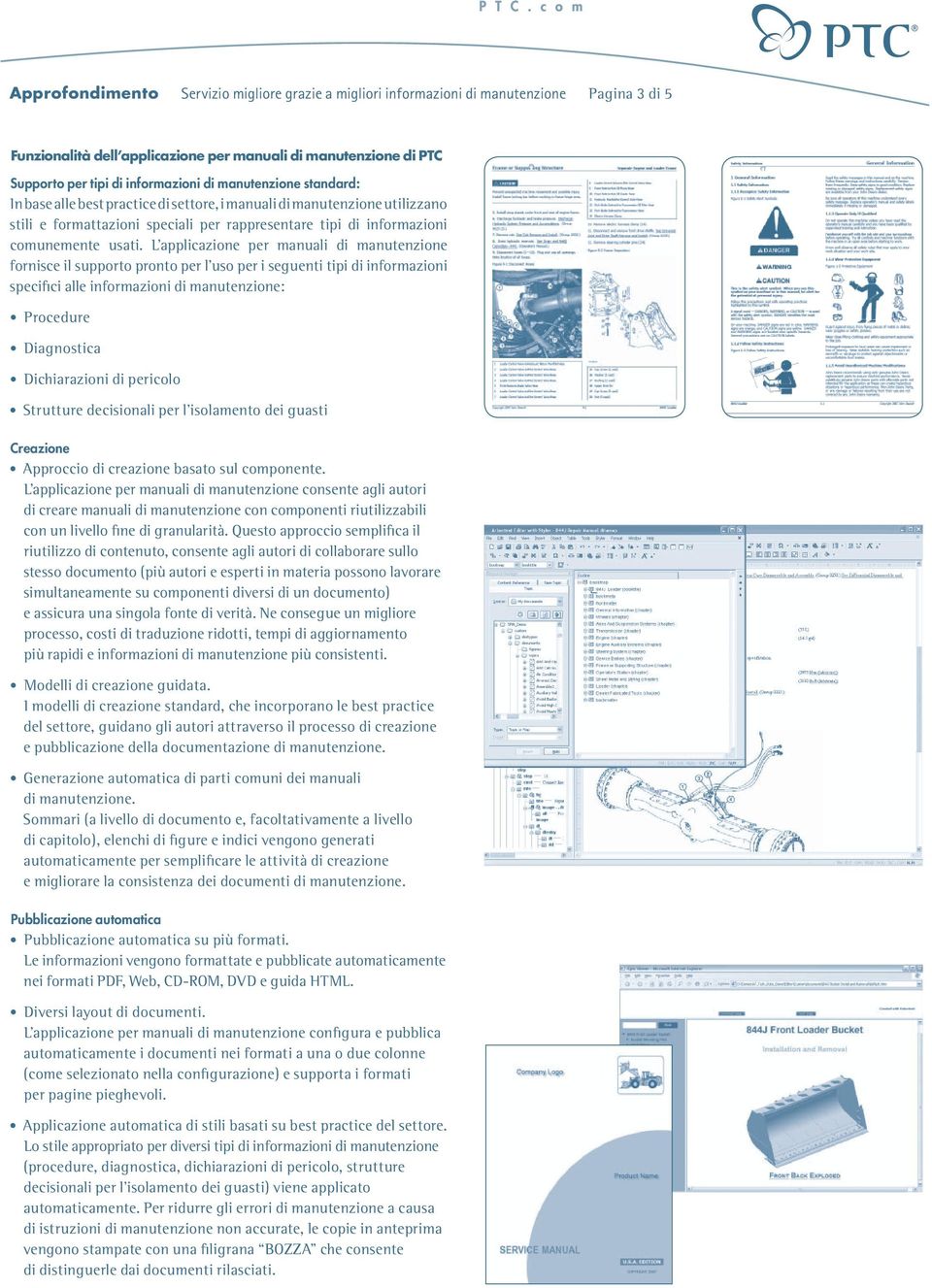 L applicazione per manuali di manutenzione fornisce il supporto pronto per l uso per i seguenti tipi di informazioni specifici alle informazioni di manutenzione: Procedure Diagnostica Dichiarazioni