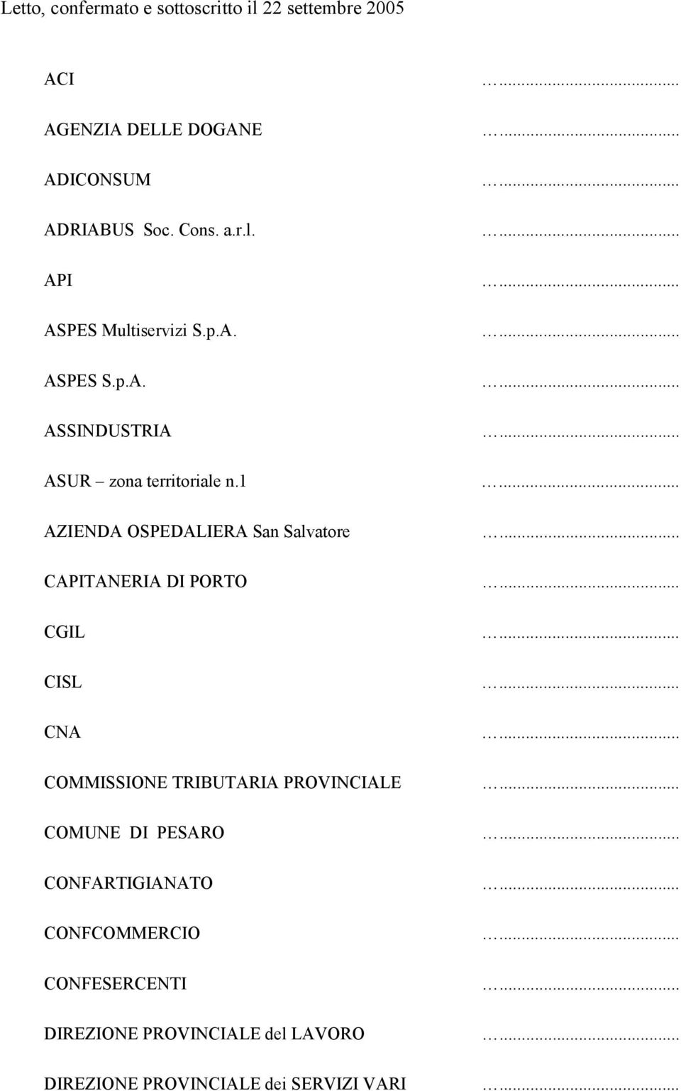 1 AZIENDA OSPEDALIERA San Salvatore CAPITANERIA DI PORTO CGIL CISL CNA COMMISSIONE TRIBUTARIA PROVINCIALE