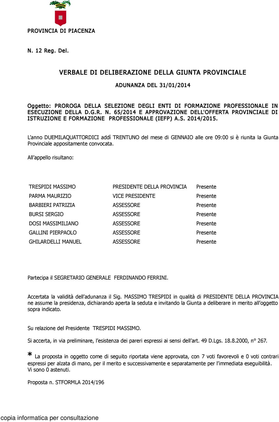 65/2014 E APPROVAZIONE DELL'OFFERTA PROVINCIALE DI ISTRUZIONE E FORMAZIONE PROFESSIONALE (IEFP) A. S. 2014/2015.