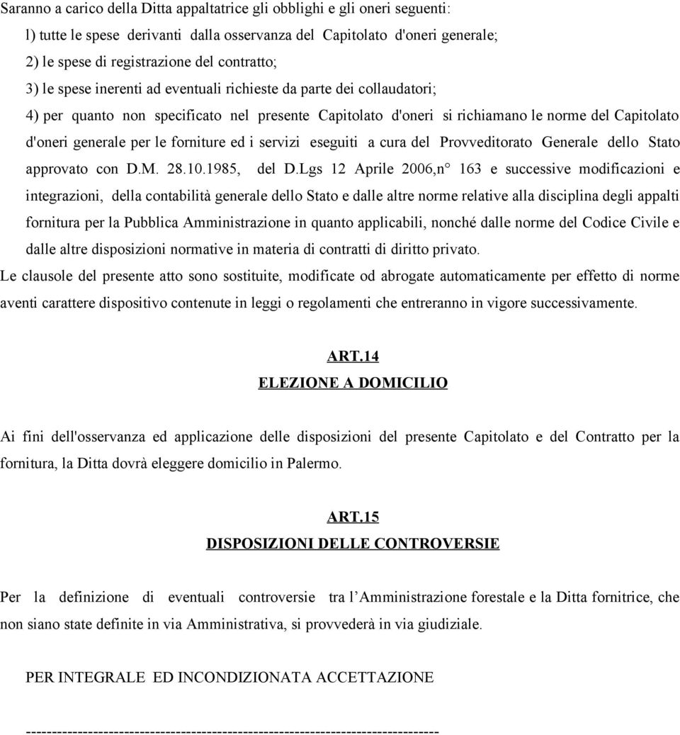 forniture ed i servizi eseguiti a cura del Provveditorato Generale dello Stato approvato con D.M. 28.10.1985, del D.