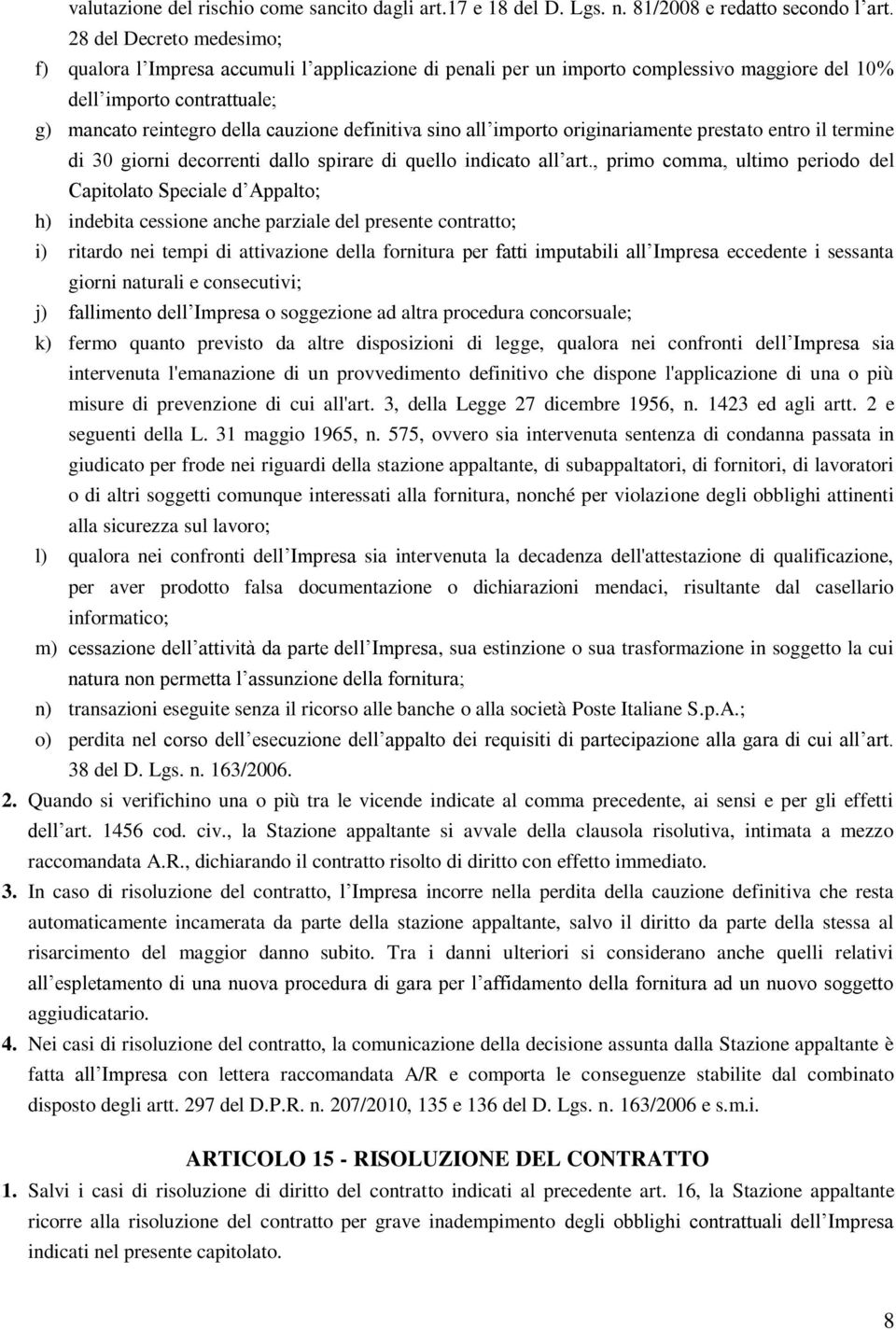 sino all importo originariamente prestato entro il termine di 30 giorni decorrenti dallo spirare di quello indicato all art.