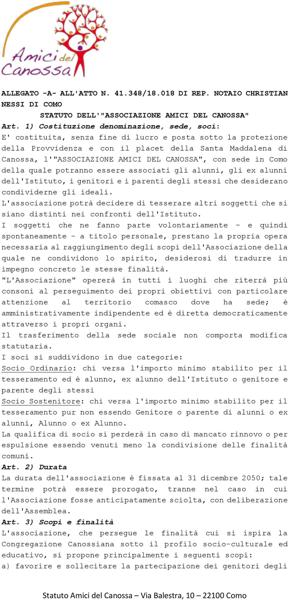 CANOSSA", con sede in Como della quale potranno essere associati gli alunni, gli ex alunni dell'istituto, i genitori e i parenti degli stessi che desiderano condividerne gli ideali.