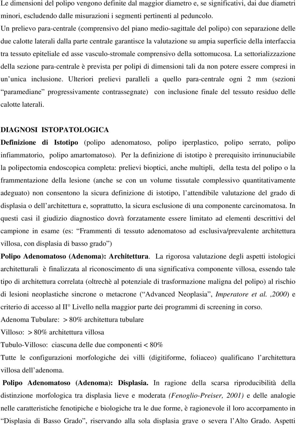 interfaccia tra tessuto epiteliale ed asse vasculo-stromale comprensivo della sottomucosa.