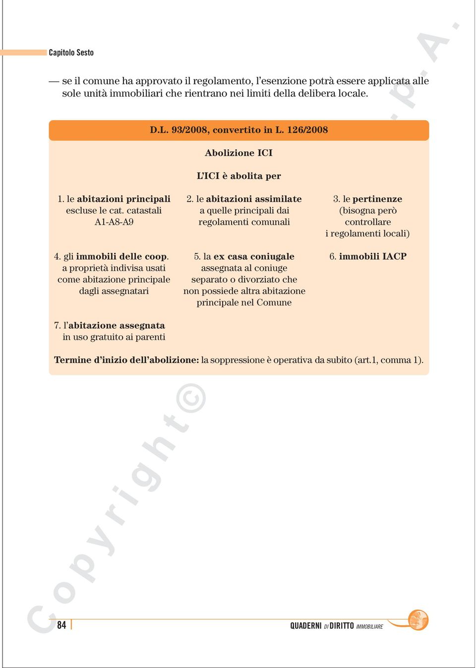 catastali a quelle principali dai (bisogna però A1-A8-A9 regolamenti comunali controllare i regolamenti locali) 4. gli immobili delle coop. 5. la ex casa coniugale 6.