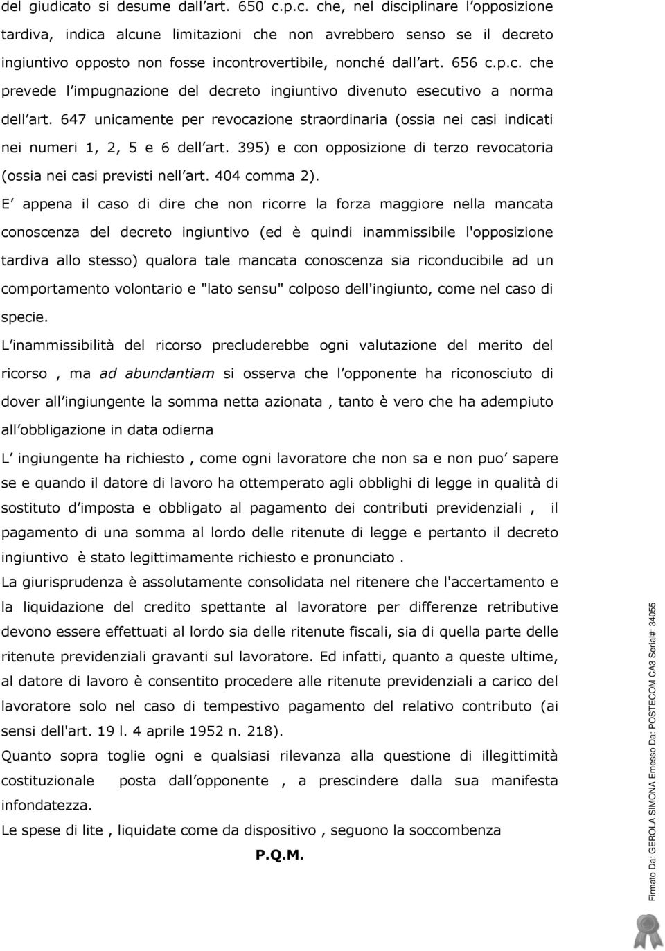 395) e con opposizione di terzo revocatoria (ossia nei casi previsti nell art. 404 comma 2).