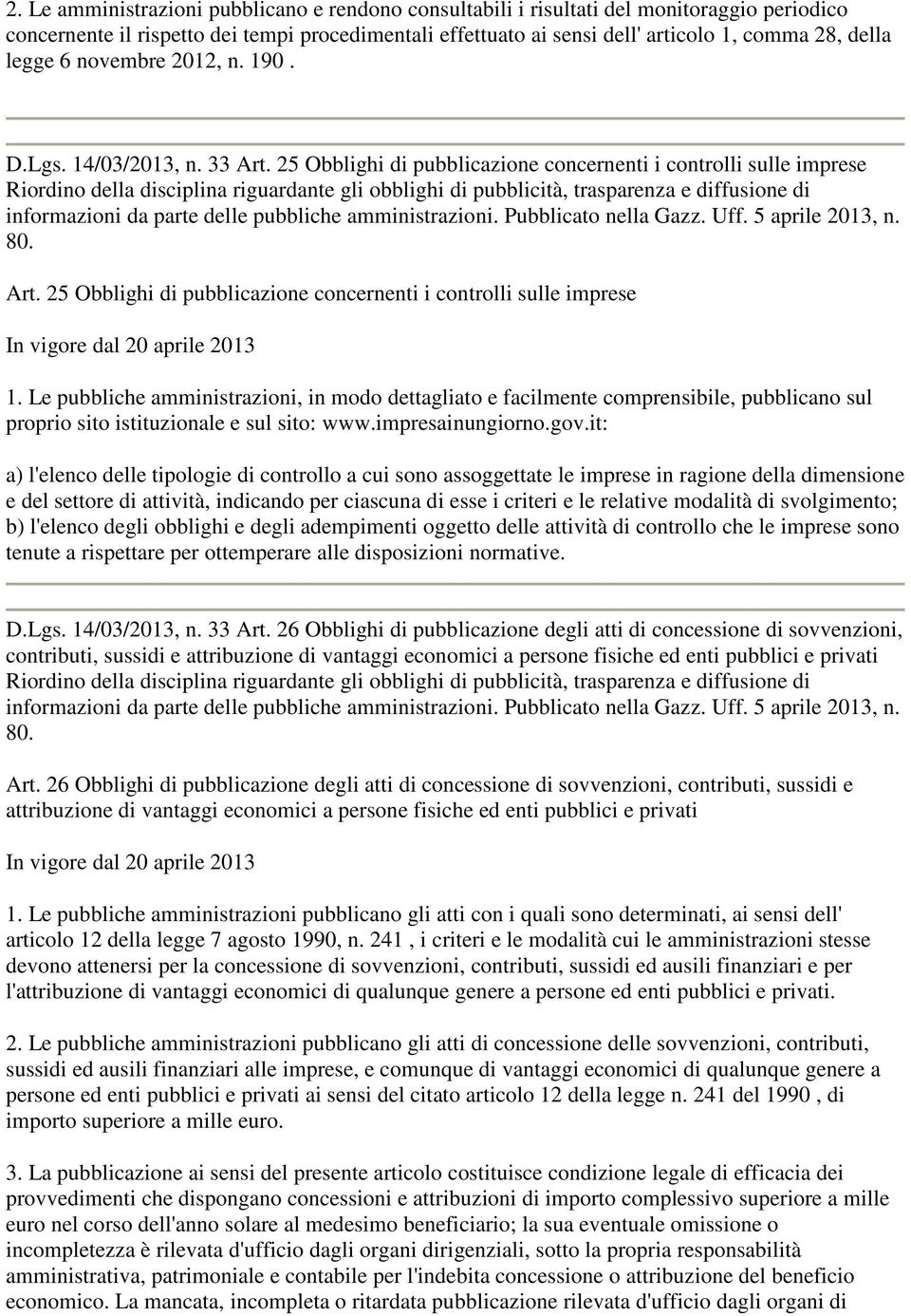 25 Obblighi di pubblicazione concernenti i controlli sulle imprese Riordino della disciplina riguardante gli obblighi di pubblicità, trasparenza e diffusione di informazioni da parte delle pubbliche