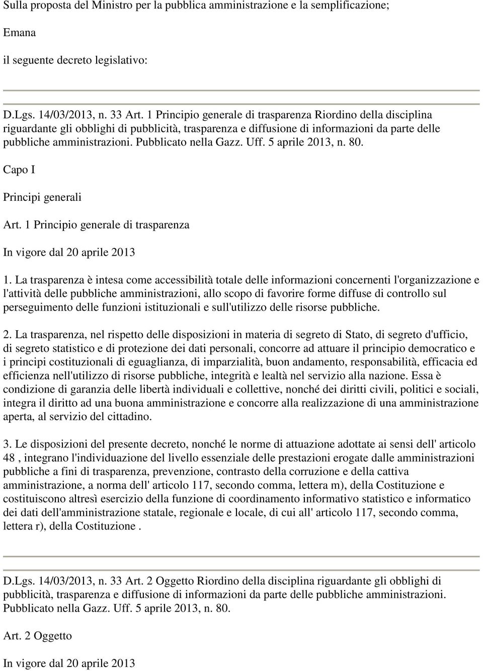 Pubblicato nella Gazz. Uff. 5 aprile 2013, n. 80. Capo I Principi generali Art. 1 Principio generale di trasparenza 1.