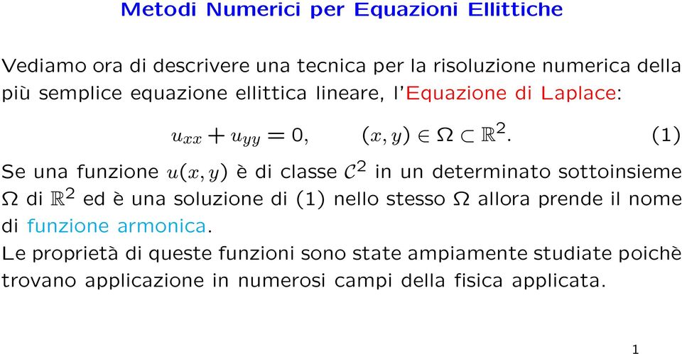 (1) Se una funzione u(x, y) è di classe C 2 in un determinato sottoinsieme Ω di R 2 ed è una soluzione di (1) nello stesso Ω