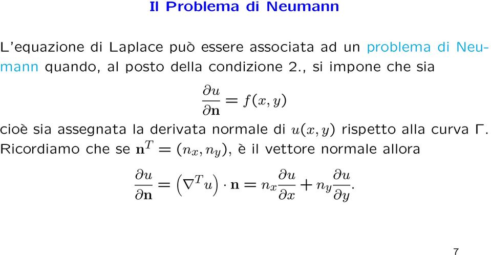 , si impone che sia u = f(x, y) n cioè sia assegnata la derivata normale di u(x, y)