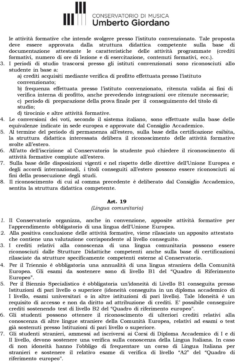 lezione e di esercitazione, contenuti formativi, ecc.). 3.