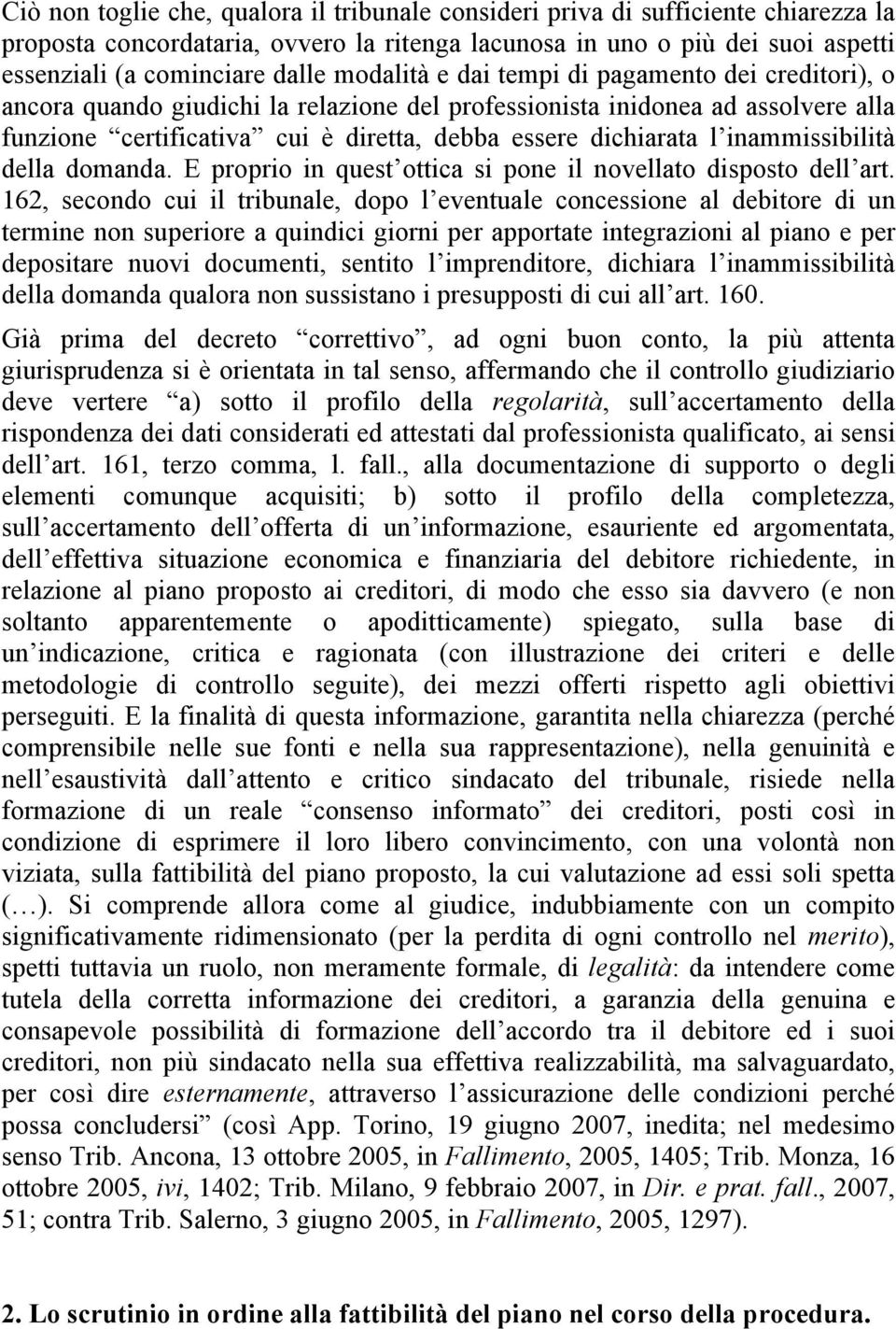 inammissibilità della domanda. E proprio in quest ottica si pone il novellato disposto dell art.