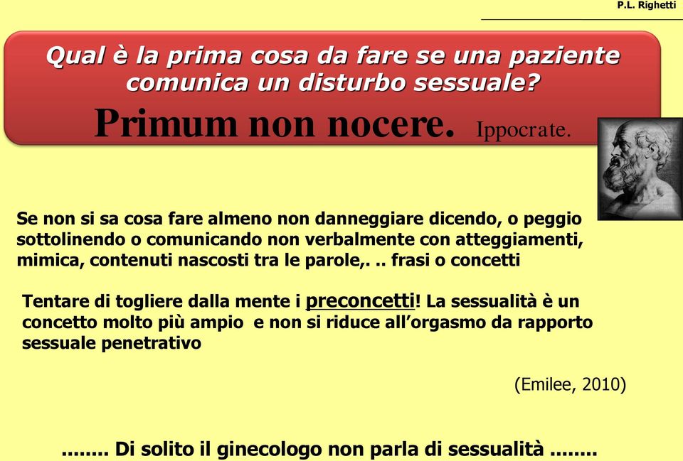 mimica, contenuti nascosti tra le parole,... frasi o concetti Tentare di togliere dalla mente i preconcetti!