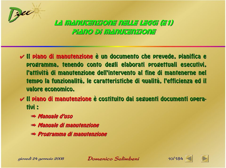 manenerne nel empo la funzonalà,, le caraersche d qualà,, l'effcenza ed l valore economco.