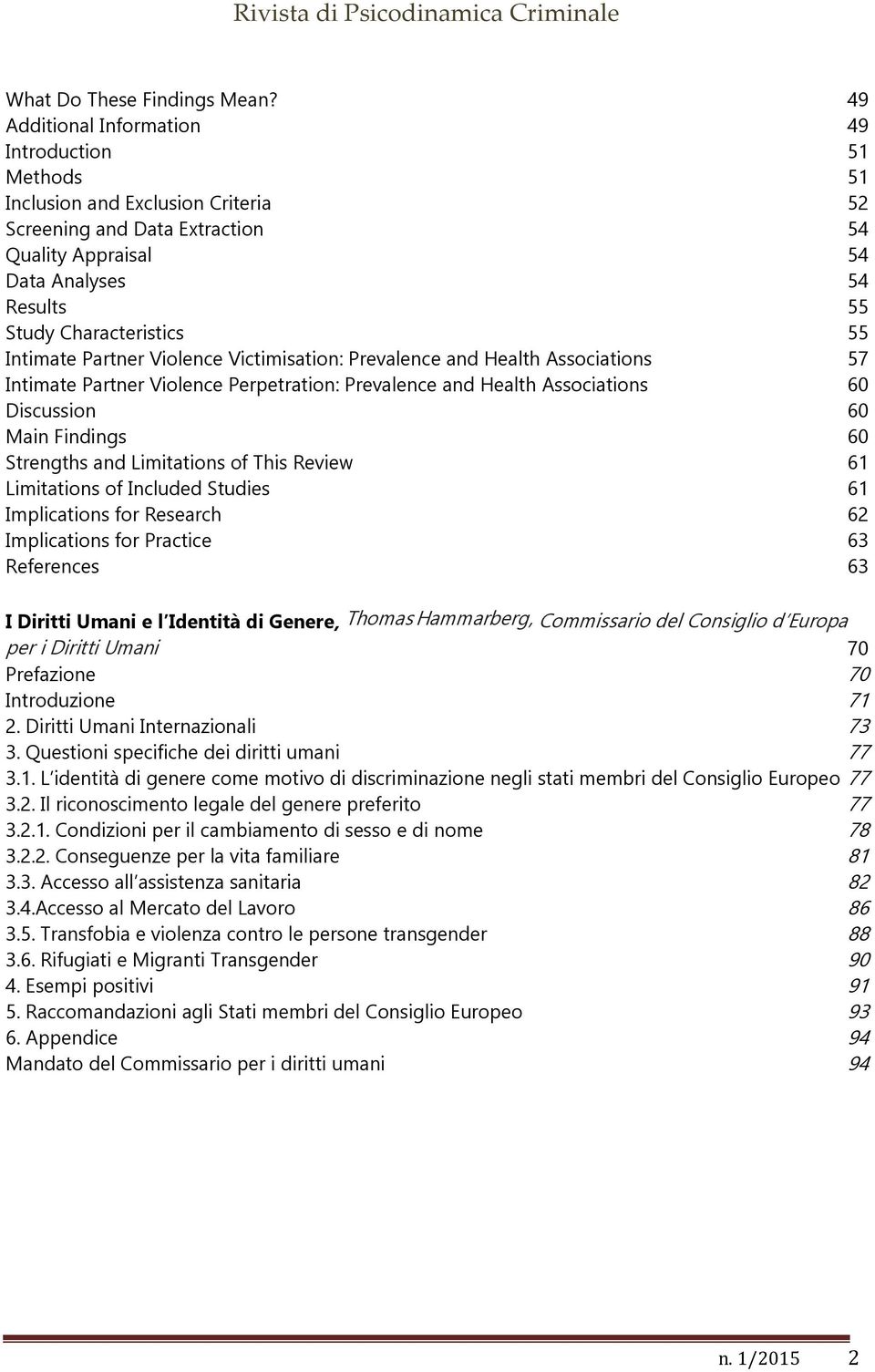 Intimate Partner Violence Victimisation: Prevalence and Health Associations 57 Intimate Partner Violence Perpetration: Prevalence and Health Associations 60 Discussion 60 Main Findings 60 Strengths