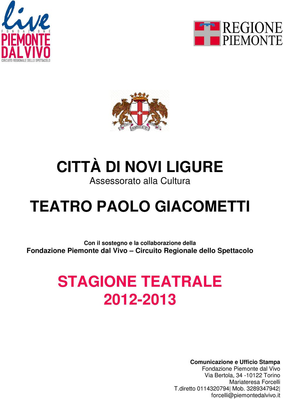 TEATRALE 2012-2013 Comunicazione e Ufficio Stampa Fondazione Piemonte dal Vivo Via Bertola,