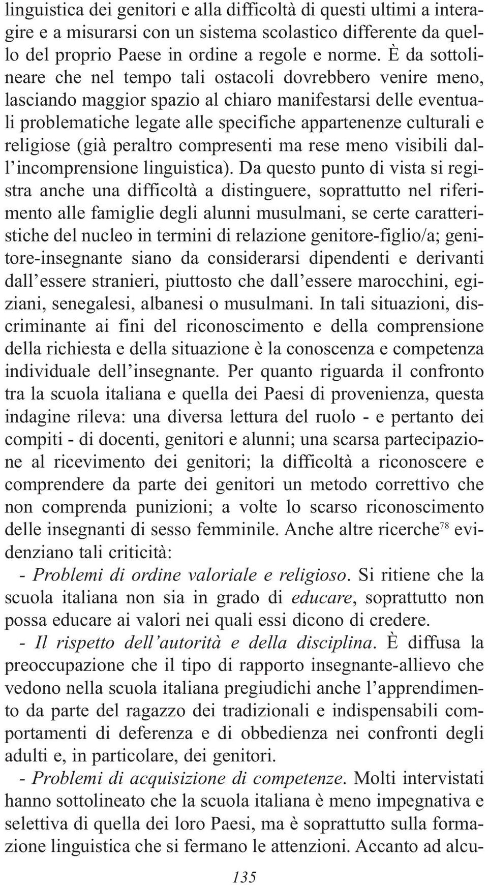 religiose (già peraltro compresenti ma rese meno visibili dall incomprensione linguistica).