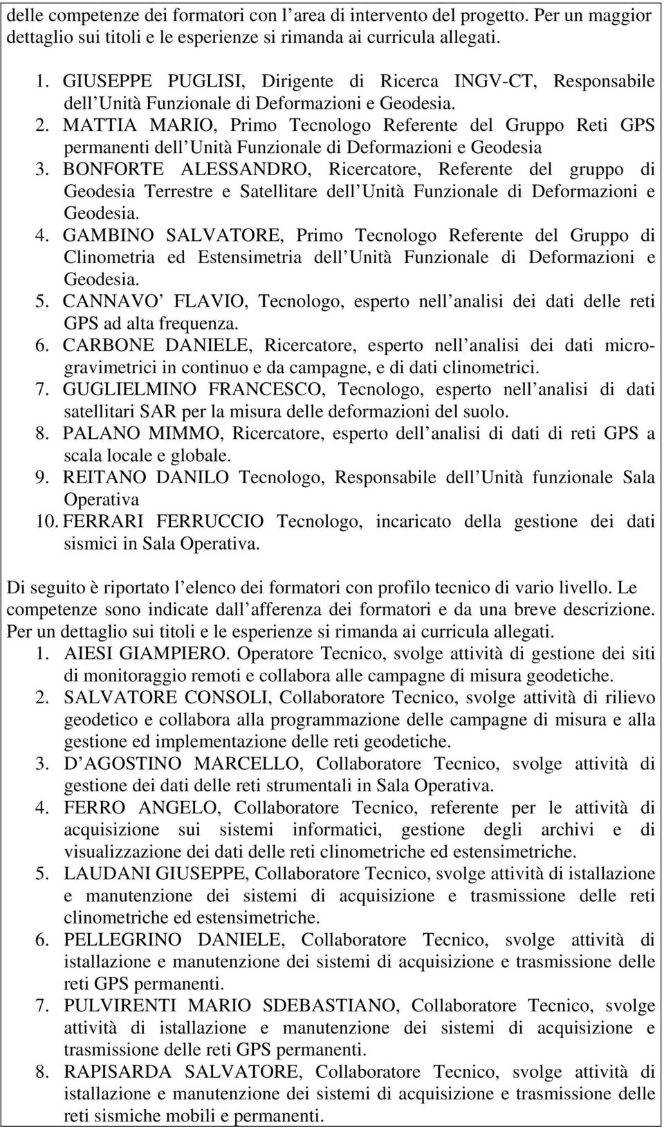 MATTIA MARIO, Primo Tecnologo Referente del Gruppo Reti GPS permanenti dell Unità Funzionale di Deformazioni e Geodesia 3.