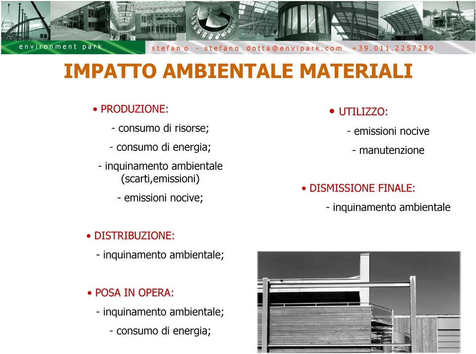 nocive - manutenzione DISMISSIONE FINALE: - inquinamento ambientale DISTRIBUZIONE: -