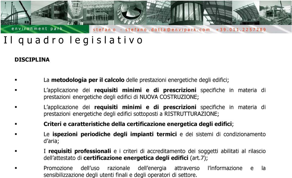 RISTRUTTURAZIONE; Criteri e caratteristiche della certificazione energetica degli edifici; Le ispezioni periodiche degli impianti termici e dei sistemi di condizionamento d aria; I requisiti