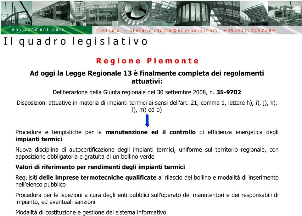 21, comma 1, lettere h), i), j), k), l), m) ed o) Procedure e tempistiche per la manutenzione ed il controllo di efficienza energetica degli impianti termici Nuova disciplina di autocertificazione