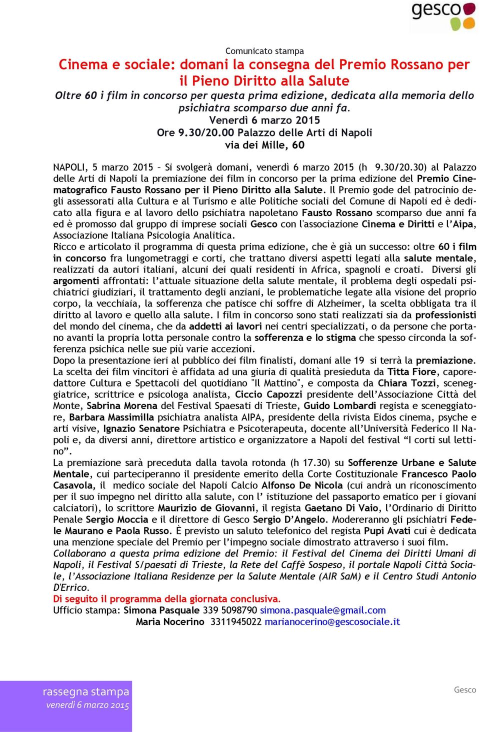 00 Palazzo delle Arti di Napoli via dei Mille, 60 NAPOLI, 5 marzo 2015 Si svolgerà domani, (h 9.30/20.