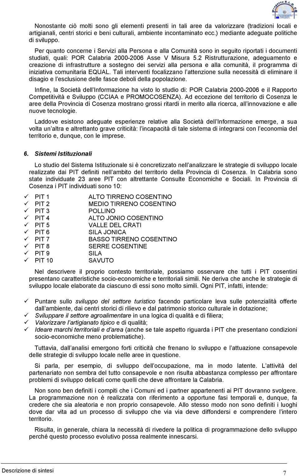 2 Ristrutturazione, adeguamento e creazione di infrastrutture a sostegno dei servizi alla persona e alla comunità, il programma di iniziativa comunitaria EQUAL.