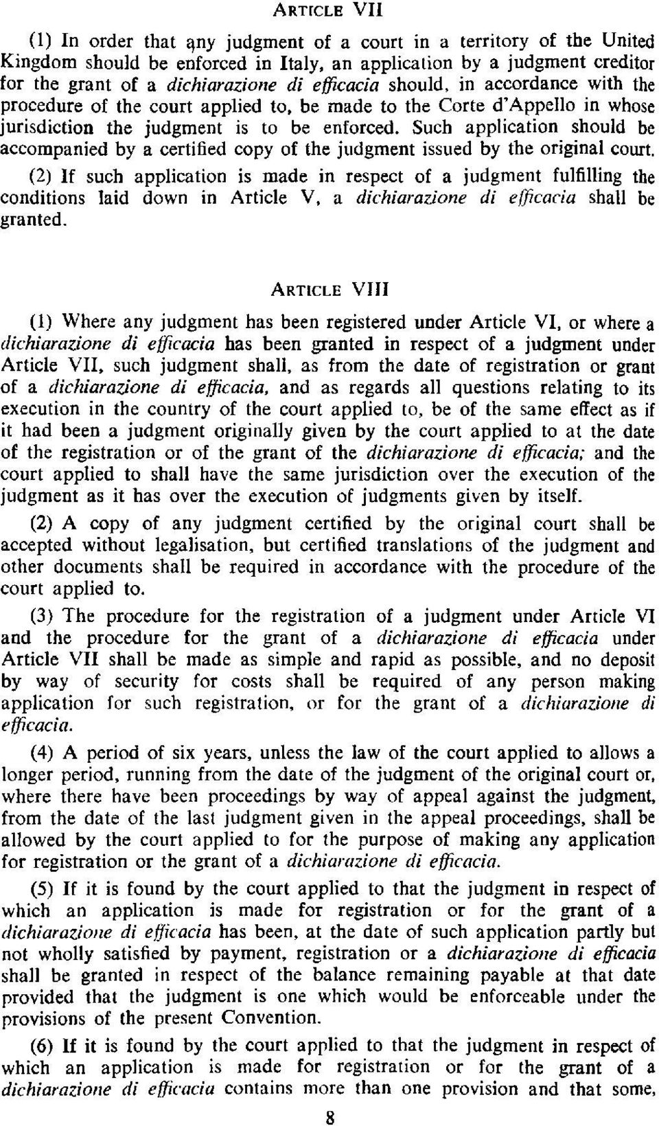 Such application should be accompanied by a certified copy of the judgment issued by the original court.